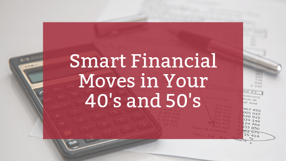 smart financial moves in your 40's and 50's