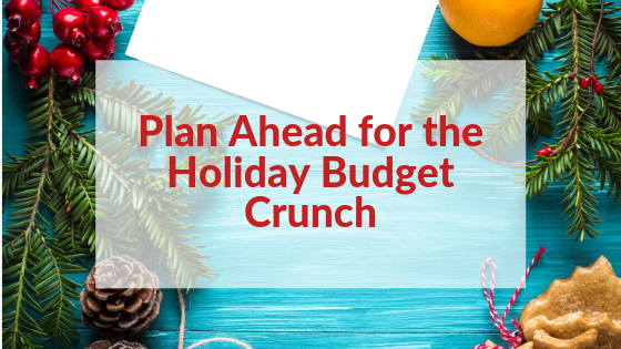 Plan ahead for the holiday budget crunch